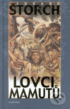 Kniha: Lovci mamutů (Eduard Štorch). Albatros SK, 2001 Kniha: Lovci mamutů (Eduard Štorch). Albatros SK, 2001