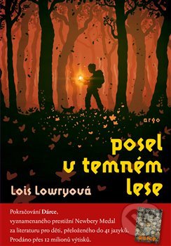 Kniha: Posel v temném lese (Lois Lowry). Argo, 2020 Kniha: Posel v temném lese (Lois Lowry). Argo, 2020
