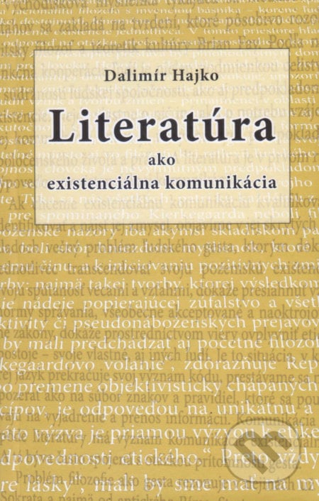 Literatúra ako existenciálna komunikácia - Dalimír Hajko, Vydavateľstvo Spolku slovenských spisovateľov, 2019