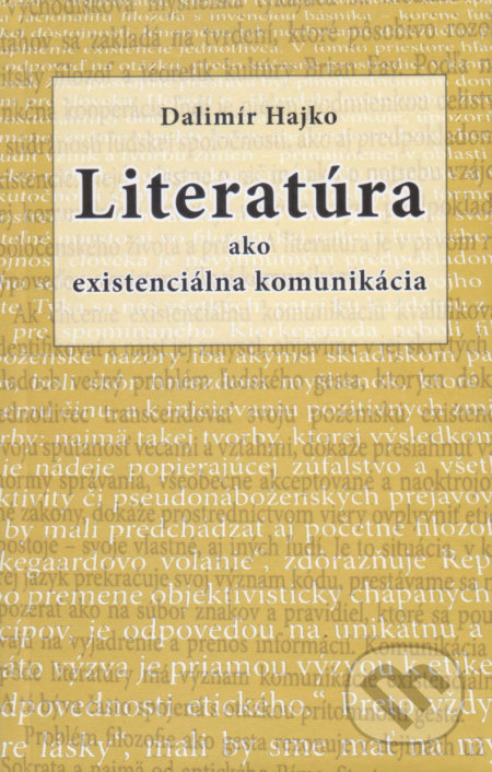 Kniha: Literatúra ako existenciálna komunikácia (Dalimír Hajko). Vydavateľstvo Spolku slovenských spisovateľov, 2019 Kniha: Literatúra ako existenciálna komunikácia (Dalimír Hajko). Vydavateľstvo Spolku slovenských spisovateľov, 2019