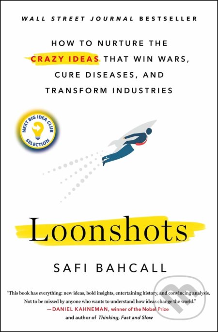 Kniha: Loonshots (Safi Bahcall). St. Martin´s Press, 2019 Kniha: Loonshots (Safi Bahcall). St. Martin´s Press, 2019