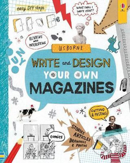 Kniha: Write and Design Your Own Magazines (Sarah Hull). Usborne, 2019 Kniha: Write and Design Your Own Magazines (Sarah Hull). Usborne, 2019