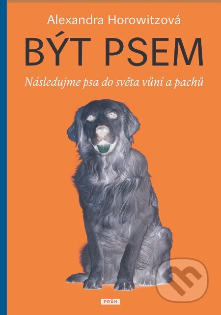E-kniha: Být psem (Alexandra Horowitzová). Práh, 2019 E-kniha: Být psem (Alexandra Horowitzová). Práh, 2019