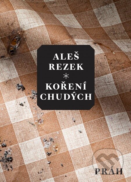 E-kniha: Koření chudých (Aleš Rezek). Práh, 2019 E-kniha: Koření chudých (Aleš Rezek). Práh, 2019