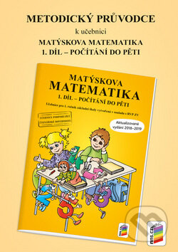 Kniha: Metodický průvodce Matýskova matematika 1. díl (Nakladatelství Nová škola Brno). Nakladatelství Nová škola Brno, 2018 Kniha: Metodický průvodce Matýskova matematika 1. díl (Nakladatelství Nová škola Brno). Nakladatelství Nová škola Brno, 2018