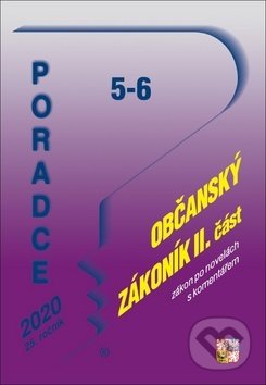 Poradce 5-6/2020 - Občanský zákoník II. část (Poradce s.r.o.). Poradce s.r.o., 2019 Poradce 5-6/2020 - Občanský zákoník II. část (Poradce s.r.o.). Poradce s.r.o., 2019