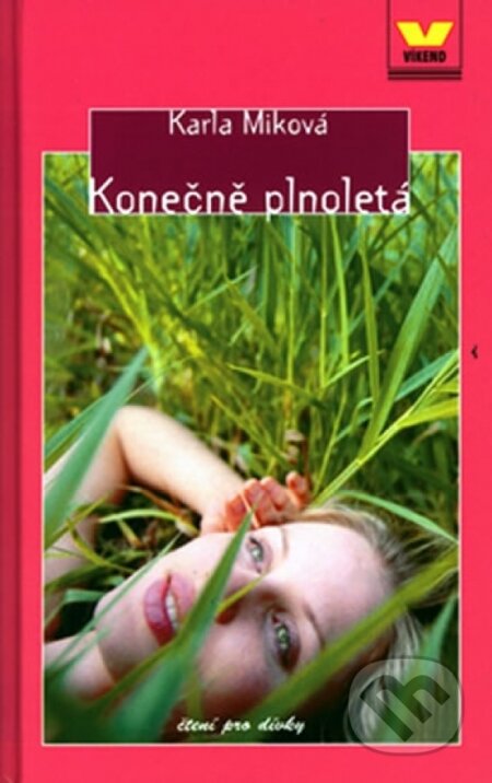 Kniha: Konečně plnoletá (Karla Miková). Víkend, 2003 Kniha: Konečně plnoletá (Karla Miková). Víkend, 2003