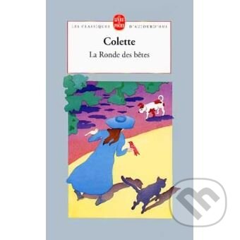 Kniha: La Ronde des bétes (Sidonie-Gabrielle Colette). Le Livre De Poche, 1996 Kniha: La Ronde des bétes (Sidonie-Gabrielle Colette). Le Livre De Poche, 1996