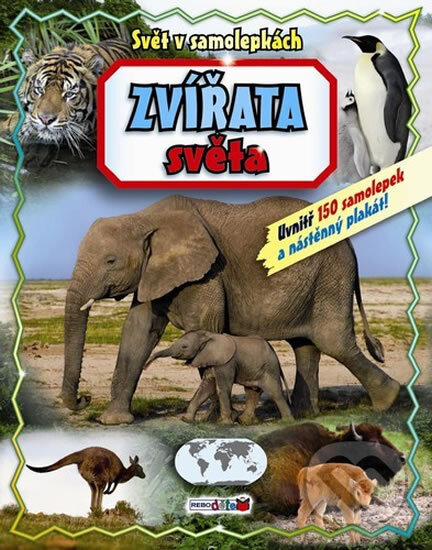 Kniha: Zvířata světa - Svět v samolepkách (Rebo). Rebo, 2010 Kniha: Zvířata světa - Svět v samolepkách (Rebo). Rebo, 2010