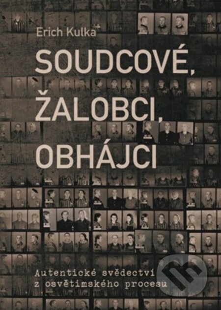 E-kniha: Soudcové, žalobci, obhájci (Erich Kulka). XYZ, 2019 E-kniha: Soudcové, žalobci, obhájci (Erich Kulka). XYZ, 2019