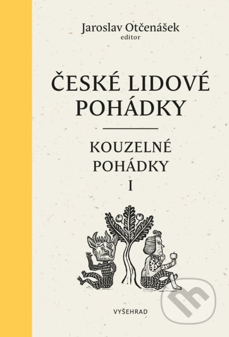 Kniha: České lidové pohádky: Kouzelné pohádky 1 (Jaroslav Otčenášek). Vyšehrad, 2020 Kniha: České lidové pohádky: Kouzelné pohádky 1 (Jaroslav Otčenášek). Vyšehrad, 2020