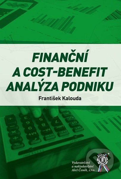 Kniha: Finanční a cost-benefit analýza podniku (František Kalouda). Aleš Čeněk, 2019 Kniha: Finanční a cost-benefit analýza podniku (František Kalouda). Aleš Čeněk, 2019