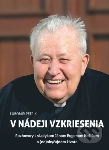 Kniha: V nádeji vzkriesenia (Ľubomír Petrík). Vydavateľstvo Petra, 2019 Kniha: V nádeji vzkriesenia (Ľubomír Petrík). Vydavateľstvo Petra, 2019