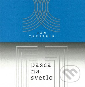 Kniha: Pasca na svetlo (Ján Tazberík). Slovenské centrum PEN, 2018 Kniha: Pasca na svetlo (Ján Tazberík). Slovenské centrum PEN, 2018