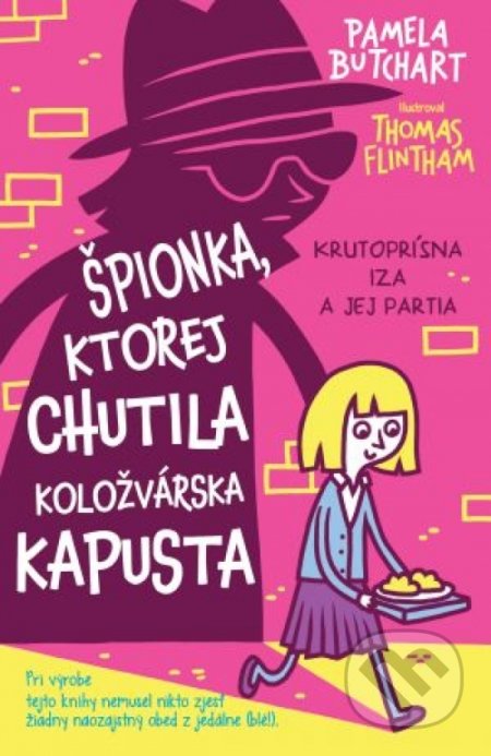 Kniha: Špiónka, ktorej chutila koložvárska kapusta (Pamela Butchart). Svojtka&Co., 2019 Kniha: Špiónka, ktorej chutila koložvárska kapusta (Pamela Butchart). Svojtka&Co., 2019