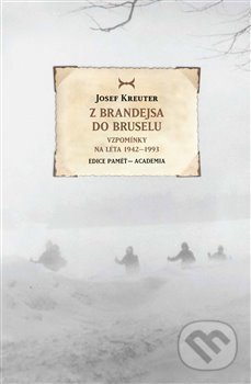 Kniha: Z Brandejsa do Bruselu (Josef Kreuter). Academia, 2019 Kniha: Z Brandejsa do Bruselu (Josef Kreuter). Academia, 2019