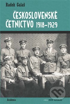 Kniha: Československé četnictvo 1918-1929 (Radek Galaš). Academia, 2019 Kniha: Československé četnictvo 1918-1929 (Radek Galaš). Academia, 2019