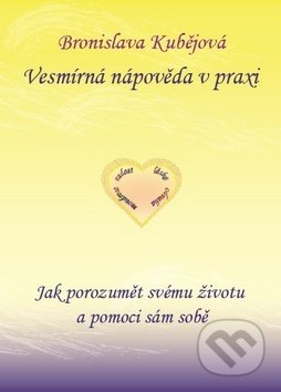 Kniha: Vesmírná nápověda v praxi (Bronislava Kubějová). Bronislava Kubějová, 2017 Kniha: Vesmírná nápověda v praxi (Bronislava Kubějová). Bronislava Kubějová, 2017