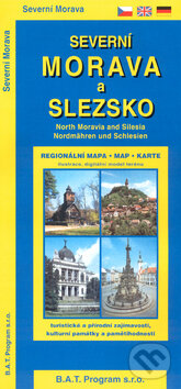 Kniha: Severní Morava a Slezko - regionální mapa (B.A.T.Program). B.A.T.Program, 2016 Kniha: Severní Morava a Slezko - regionální mapa (B.A.T.Program). B.A.T.Program, 2016