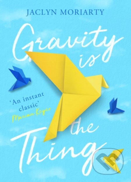 Kniha: Gravity is the Thing (Jaclyn Moriarty). Allen and Unwin, 2020 Kniha: Gravity is the Thing (Jaclyn Moriarty). Allen and Unwin, 2020