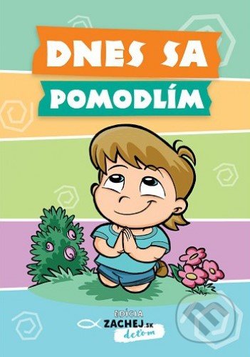 Kniha: Dnes sa pomodlím (Zachej). Zachej, 2019 Kniha: Dnes sa pomodlím (Zachej). Zachej, 2019