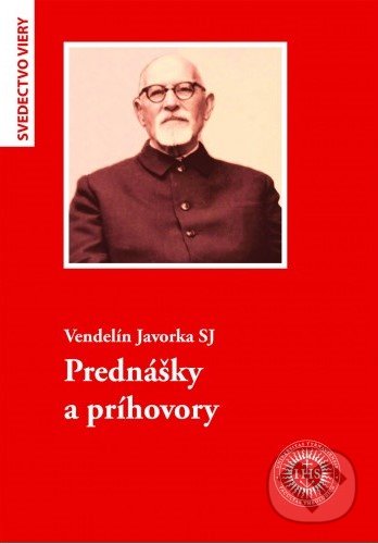 Kniha: Prednášky a príhovory (Vendelín Javorka). Universitas Tyrnaviensis - Facultas Theologica, 2019 Kniha: Prednášky a príhovory (Vendelín Javorka). Universitas Tyrnaviensis - Facultas Theologica, 2019