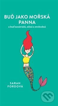Kniha: Buď jako mořská panna (Sarah Fordová). Alpha book, 2019 Kniha: Buď jako mořská panna (Sarah Fordová). Alpha book, 2019