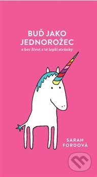 Kniha: Buď jako jednorožec (Sarah Fordová). Alpha book, 2019 Kniha: Buď jako jednorožec (Sarah Fordová). Alpha book, 2019