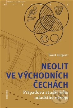 Kniha: Neolit ve východních Čechách (Pavel Burgert). Academia, 2019 Kniha: Neolit ve východních Čechách (Pavel Burgert). Academia, 2019