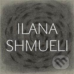 Kniha: Zvolila jsem si život (Ilana Shmueli). Archa, 2019 Kniha: Zvolila jsem si život (Ilana Shmueli). Archa, 2019