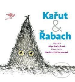 Kniha: Kařut a Řabach (Olga Stehlíková). Běžíliška, 2019 Kniha: Kařut a Řabach (Olga Stehlíková). Běžíliška, 2019