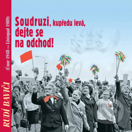 Audiokniha: Rudí baviči aneb Soudruzi, dejte se na odchod! (Alexej Pludek, Antonín Zápotocký, Bedřich Bobek, Bohumil Mathesius, Bohuslav Nádvorník, Bohuš Chňoupek, Erich Sojka, Gustav Husák, Jiří Horčička, Jiří Plachetka, Josef Smrkovský, Klement Gottwald, Marie Pujmanová, Neznámý, Oldřich Kryštofek a Zdeněk Nejedlý). Supraphon, 2019 Audiokniha: Rudí baviči aneb Soudruzi, dejte se na odchod! (Alexej Pludek, Antonín Zápotocký, Bedřich Bobek, Bohumil Mathesius, Bohuslav Nádvorník, Bohuš Chňoupek, Erich Sojka, Gustav Husák, Jiří Horčička, Jiří Plachetka, Josef Smrkovský, Klement Gottwald, Marie Pujmanová, Neznámý, Oldřich Kryštofek a Zdeněk Nejedlý). Supraphon, 2019