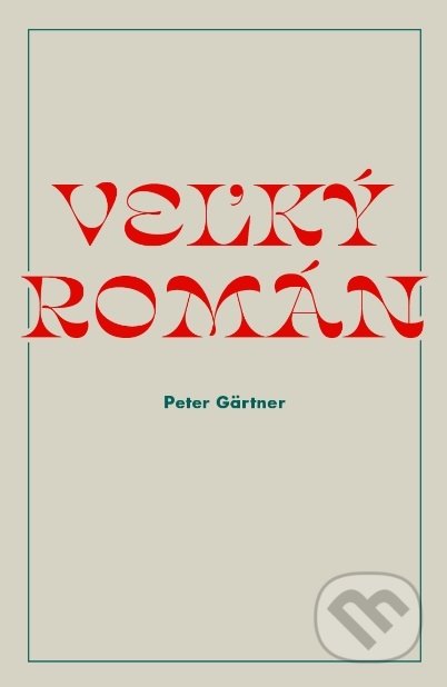 Kniha: Veľký román (Peter Gärtner). Zum Zum production, 2019 Kniha: Veľký román (Peter Gärtner). Zum Zum production, 2019