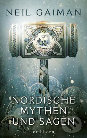 Kniha: Nordische Mythen und Sagen (Neil Gaiman). Eichborn, 2019 Kniha: Nordische Mythen und Sagen (Neil Gaiman). Eichborn, 2019
