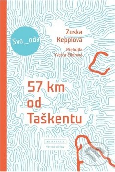 Kniha: 57 km od Taškentu (Zuska Kepplová). Větrné mlýny, 2019 Kniha: 57 km od Taškentu (Zuska Kepplová). Větrné mlýny, 2019