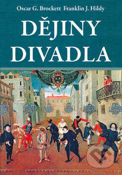 Kniha: Dějiny divadla (Franklin J. Hildy a Oscar G. Brockett). Rybka Publishers, 2019 Kniha: Dějiny divadla (Franklin J. Hildy a Oscar G. Brockett). Rybka Publishers, 2019
