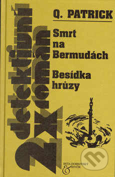 Kniha: 2x detektivní román-Smrt na Bermudách (Patrick Quentin). BETA - Dobrovský, 2003 Kniha: 2x detektivní román-Smrt na Bermudách (Patrick Quentin). BETA - Dobrovský, 2003