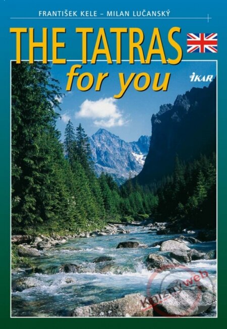 Kniha: The Tatras for you (František Kele a Lučanský Milan). Ikar, 2003 Kniha: The Tatras for you (František Kele a Lučanský Milan). Ikar, 2003