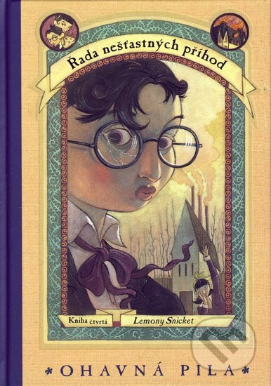 Kniha: Ohavná pila - Řada nešťastných příhod 4 (Lemony Snicket). Egmont ČR, 2002 Kniha: Ohavná pila - Řada nešťastných příhod 4 (Lemony Snicket). Egmont ČR, 2002