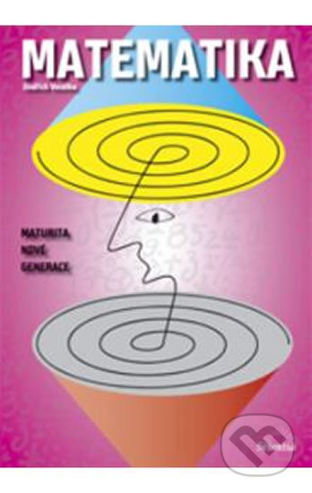 Kniha: Matematika - Maturita nové generace (Jindřich Vocelka). Scientia, 2013 Kniha: Matematika - Maturita nové generace (Jindřich Vocelka). Scientia, 2013