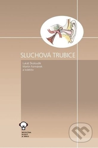 Kniha: Sluchová trubice (Lukáš Školoudík, Martin Formánek a kolektiv). Tobiáš, 2019 Kniha: Sluchová trubice (Lukáš Školoudík, Martin Formánek a kolektiv). Tobiáš, 2019