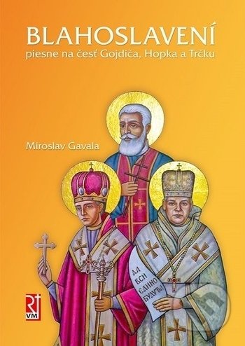 Kniha: Blahoslavení (Miroslav Gavala). Redemptoristi - Vydavateľstvo Misionár, 2014 Kniha: Blahoslavení (Miroslav Gavala). Redemptoristi - Vydavateľstvo Misionár, 2014