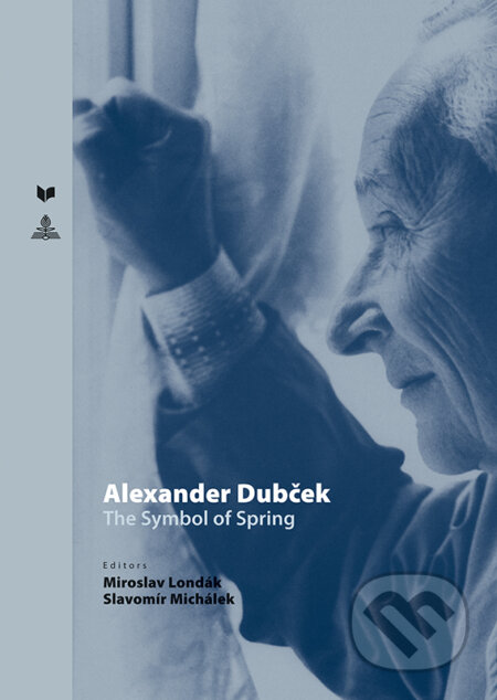 Kniha: Alexander Dubček - The symbol of spring (Miroslav Londák a Slavomír Michálek). VEDA, 2019 Kniha: Alexander Dubček - The symbol of spring (Miroslav Londák a Slavomír Michálek). VEDA, 2019