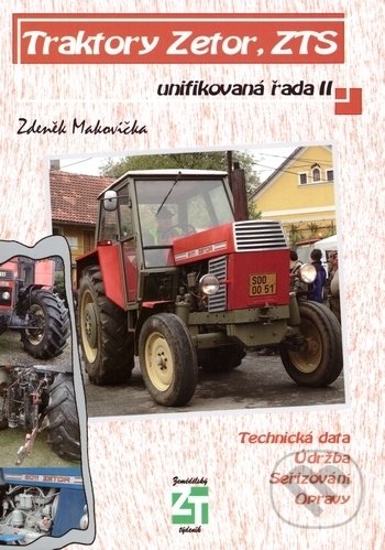 Traktory Zetor, ZTS - unifikovaná řada II - Zdeněk Makovička, Profi Press, 2018