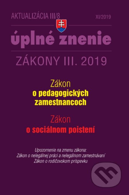 Kniha: Aktualizácia III/8 2019 - Sociálne poistenie, Pedagogickí zamestnanci (Poradca s.r.o.). Poradca s.r.o., 2019 Kniha: Aktualizácia III/8 2019 - Sociálne poistenie, Pedagogickí zamestnanci (Poradca s.r.o.). Poradca s.r.o., 2019