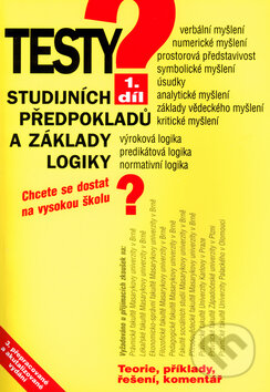 Kniha: Testy studijných předpokladů a základy logiky I. díl (Institut vzdělávání Sokrates). Institut vzdělávání Sokrates, 2003 Kniha: Testy studijných předpokladů a základy logiky I. díl (Institut vzdělávání Sokrates). Institut vzdělávání Sokrates, 2003