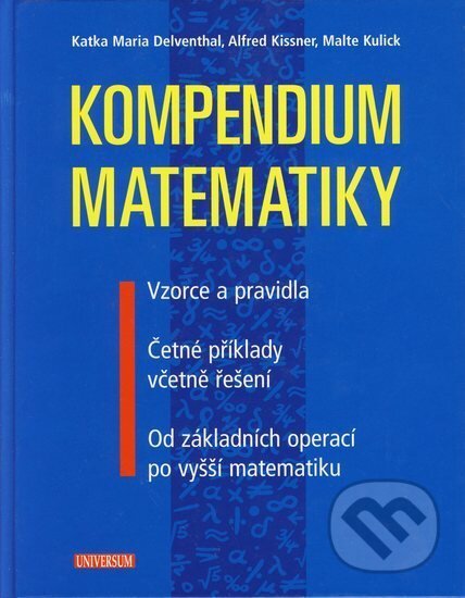 Kniha: Kompendium matematiky (Alfred Kissner a Katka Maria Delventhal). Knižní klub, 2004 Kniha: Kompendium matematiky (Alfred Kissner a Katka Maria Delventhal). Knižní klub, 2004