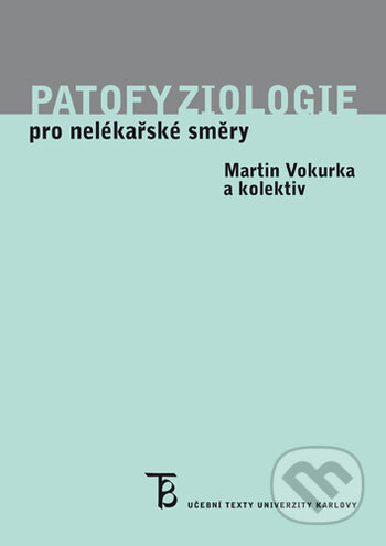 Kniha: Patofyziologie pro nelékařské směry (Martin Vokurka). Karolinum, 2018 Kniha: Patofyziologie pro nelékařské směry (Martin Vokurka). Karolinum, 2018