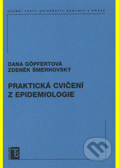Kniha: Praktická cvičení z epidemiologie (Dana Göpfertová a Zdeněk Šmerhovský). Karolinum, 2008 Kniha: Praktická cvičení z epidemiologie (Dana Göpfertová a Zdeněk Šmerhovský). Karolinum, 2008