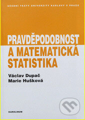Kniha: Pravděpodobnost a matematická statistika (Marie Hušková a Václav Dupač). Karolinum, 2013 Kniha: Pravděpodobnost a matematická statistika (Marie Hušková a Václav Dupač). Karolinum, 2013